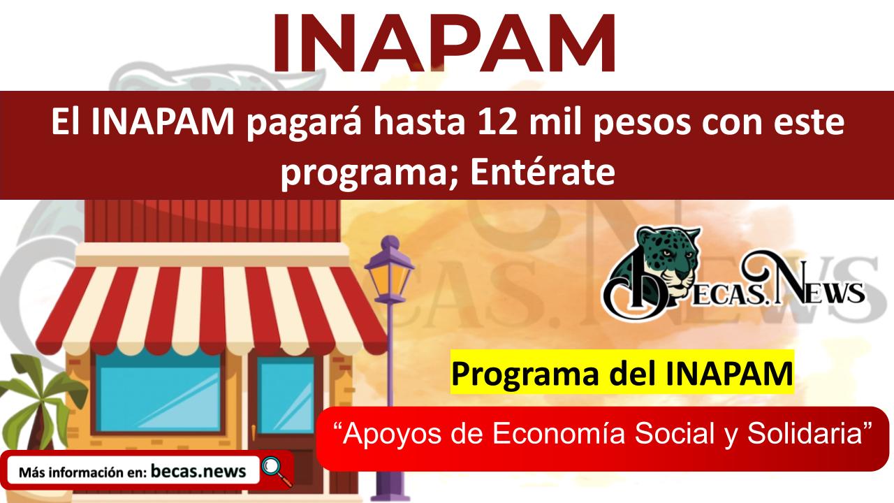 ▷ El INAPAM pagará hasta 12 mil pesos con este programa; Entérate » 2025 BECAS.NEWS 🥇 El INAPAM pagará hasta 12 mil pesos con este programa; Entérate