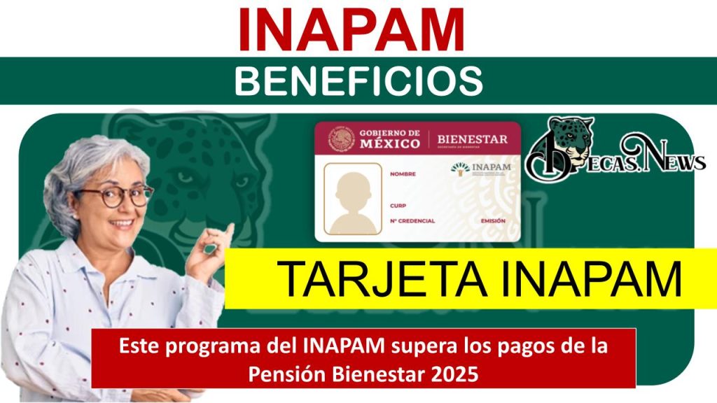 Este programa del INAPAM supera los pagos de la Pensión Bienestar 2025