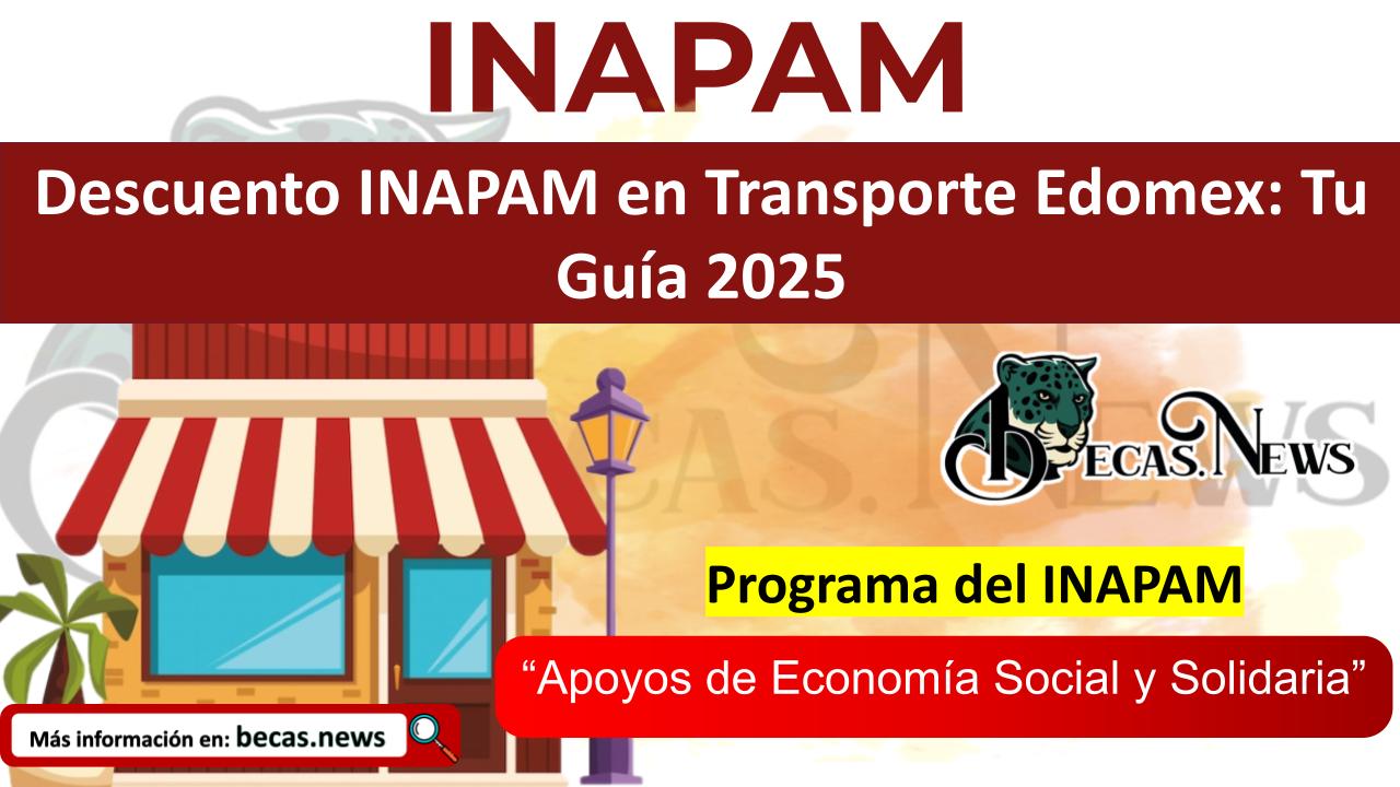 ▷ Descuento INAPAM en Transporte Edomex: Tu Guía 2025 » 2025 BECAS.NEWS 🥇 Descuento INAPAM en Transporte Edomex: Tu Guía 2025
