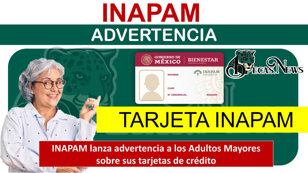 INAPAM lanza advertencia a los Adultos Mayores sobre sus tarjetas de crédito