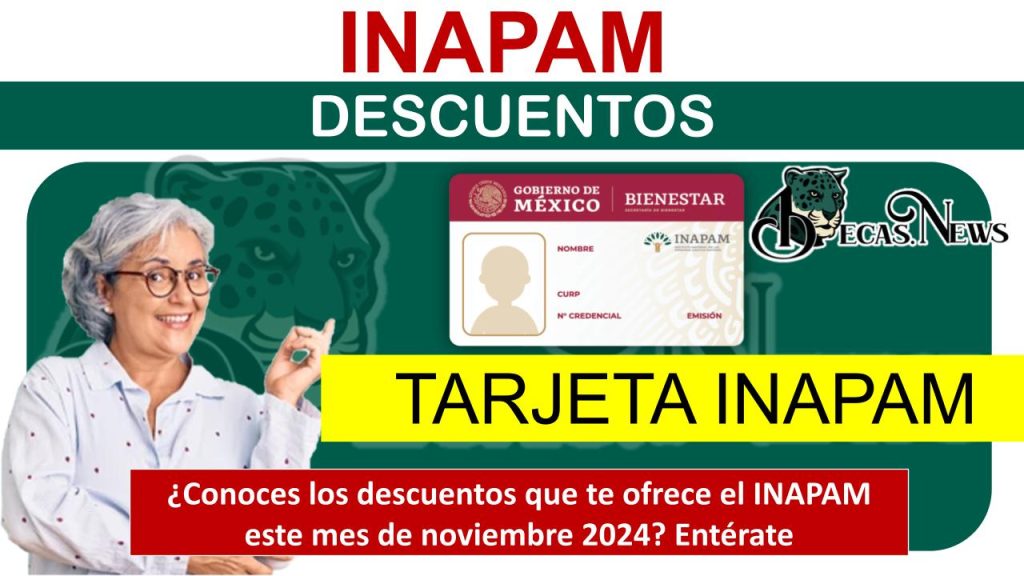 ¿Conoces los descuentos que te ofrece el INAPAM este mes de noviembre 2024? Entérate