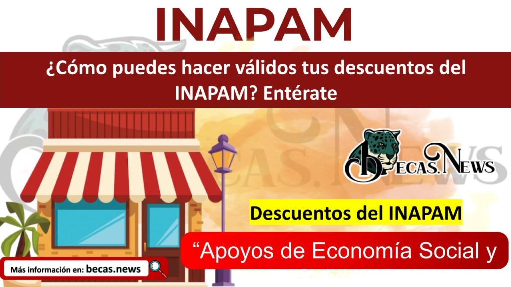 ¿Cómo puedes hacer válidos tus descuentos del INAPAM? Entérate