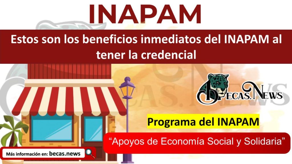 Estos son los beneficios inmediatos del INAPAM al tener la credencial