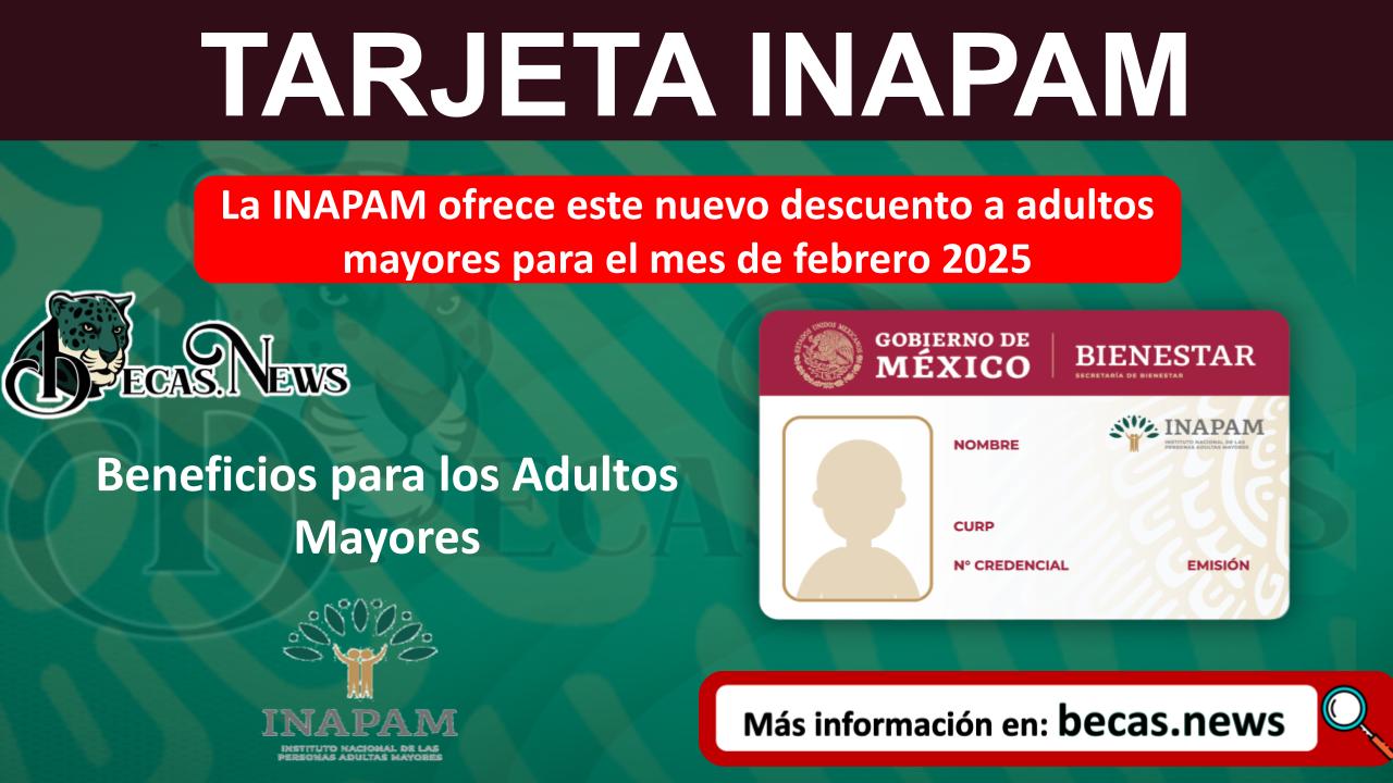 La INAPAM ofrece este nuevo descuento a adultos mayores para el mes de febrero 2025