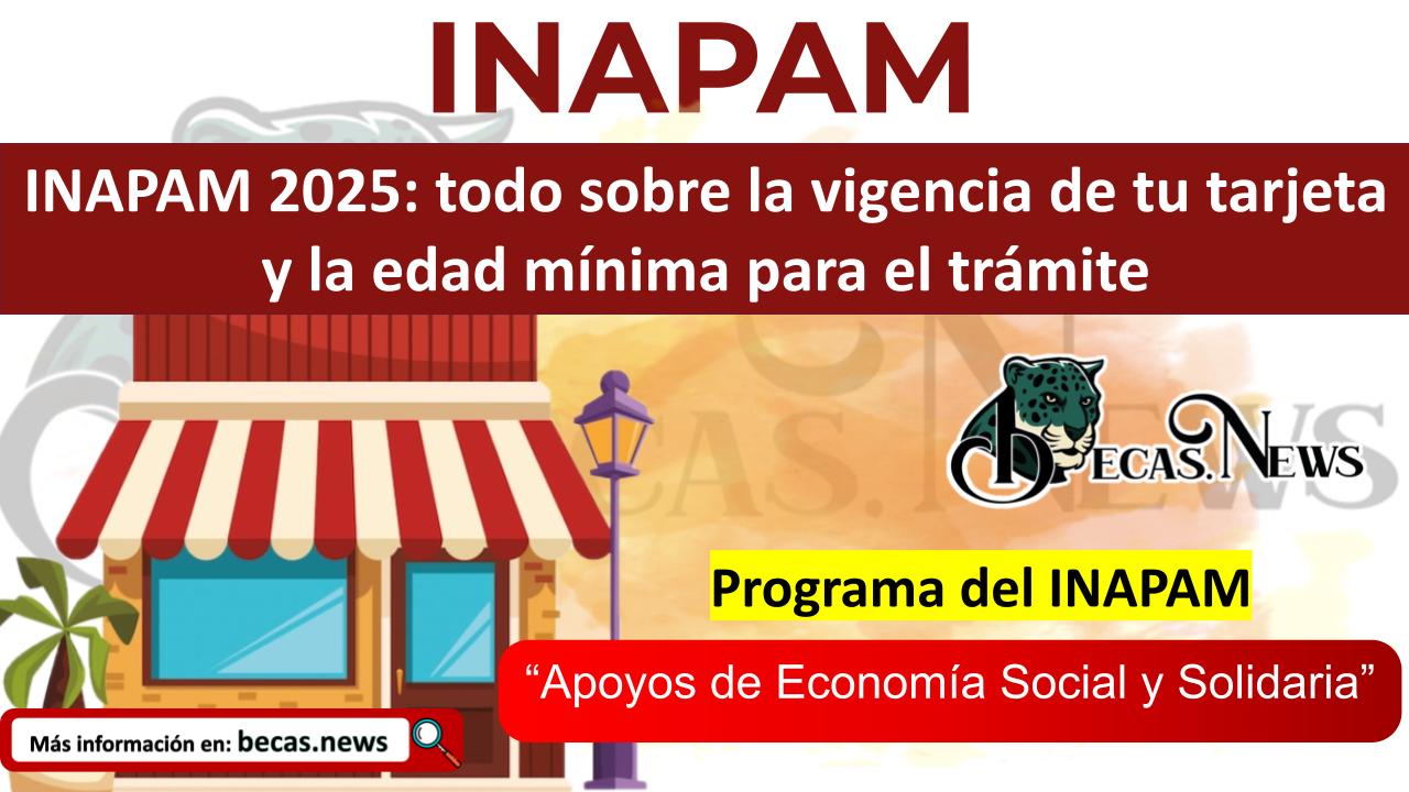 ▷ INAPAM 2025: todo sobre la vigencia de tu tarjeta y la edad mínima para el trámite » 2025 BECAS.NEWS 🥇 INAPAM 2025: todo sobre la vigencia de tu tarjeta y la edad mínima para el trámite