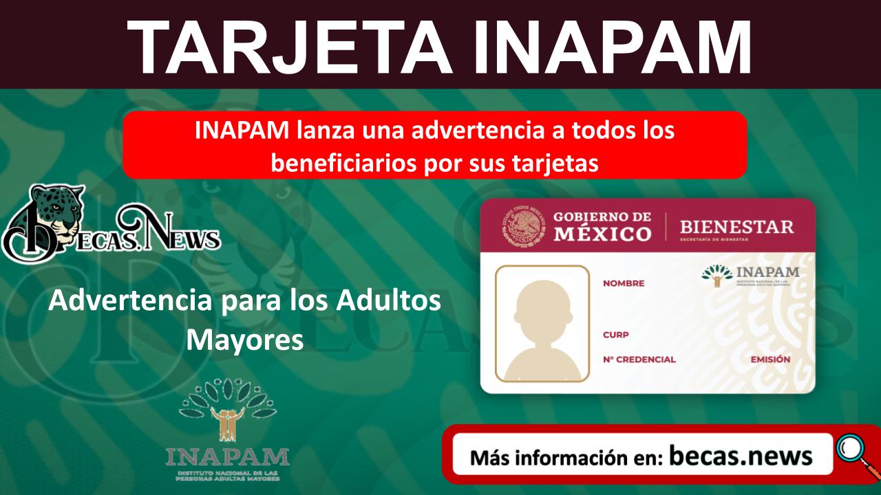 INAPAM lanza una advertencia a todos los beneficiarios por sus tarjetas