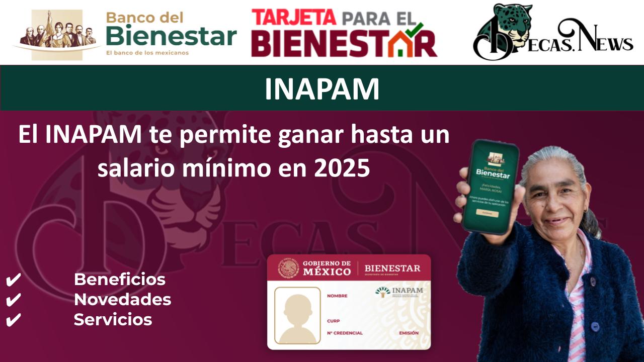 ▷ El INAPAM te permite ganar hasta un salario mínimo en 2025 » 2025 BECAS.NEWS 🥇 El INAPAM te permite ganar hasta un salario mínimo en 2025