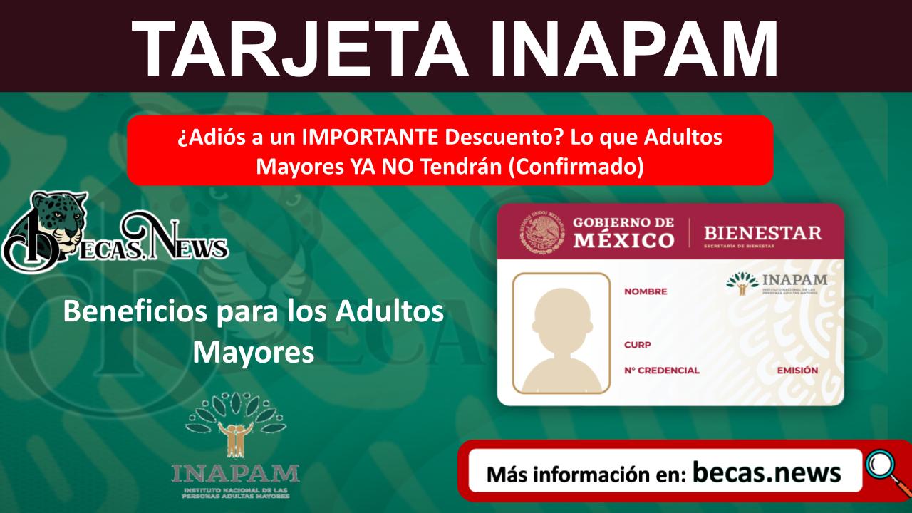 ▷ INAPAM: ¿Adiós a un IMPORTANTE Descuento? Lo que Adultos Mayores YA NO Tendrán (Confirmado) » 2025 BECAS.NEWS 🥇 ¿Adiós a un IMPORTANTE Descuento? Lo que Adultos Mayores YA NO Tendrán (Confirmado)