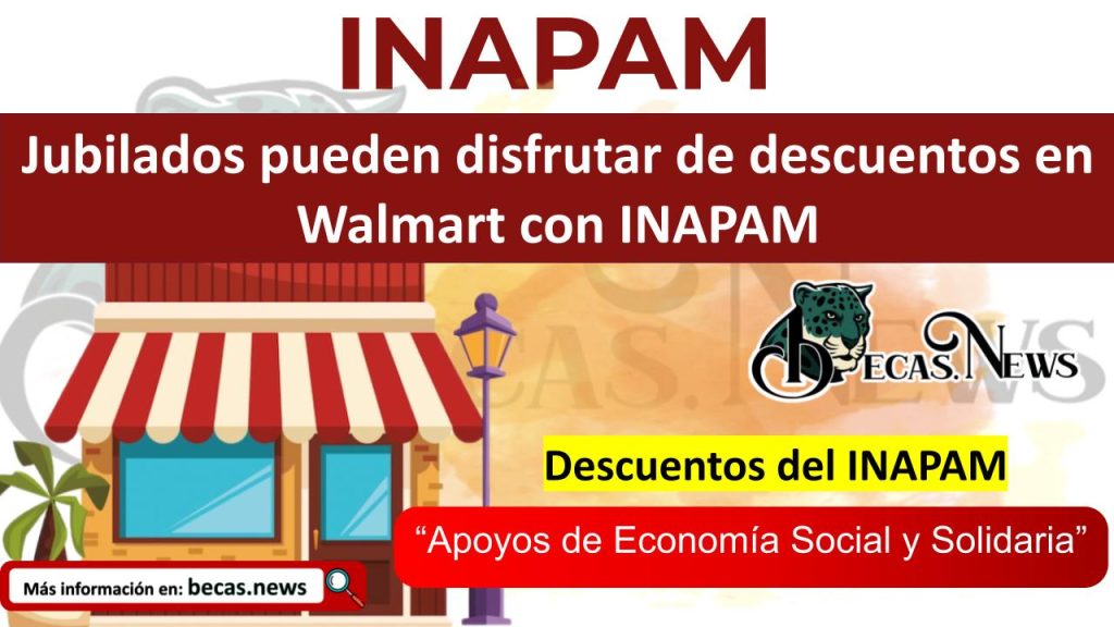 Jubilados pueden disfrutar de descuentos en Walmart con INAPAM