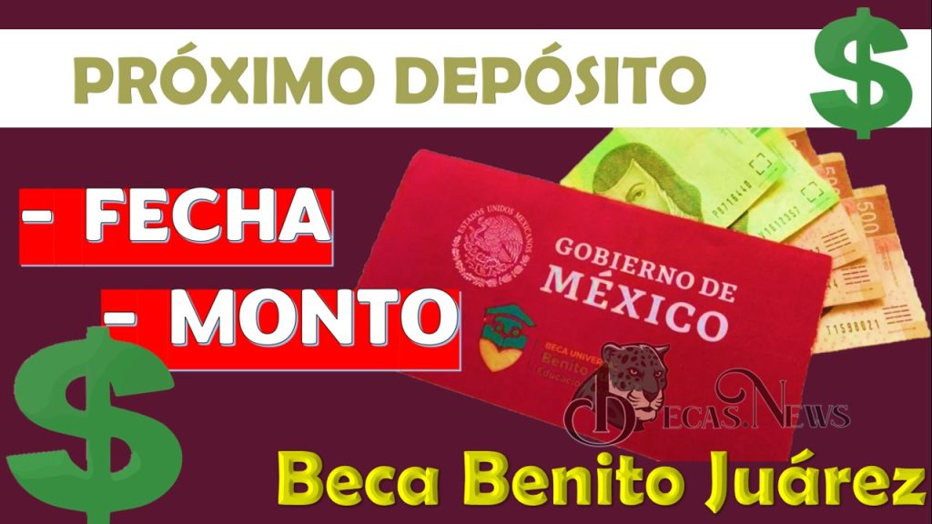 ¿Cuándo es la fecha del próximo depósito de la Beca Benito Juárez?