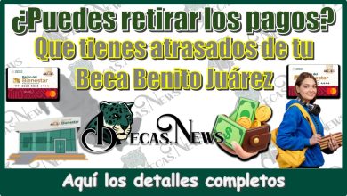 ¿Puedes retirar los pagos qué tienes atrasado de tu Beca Benito Juárez...Aquí los detalles completos