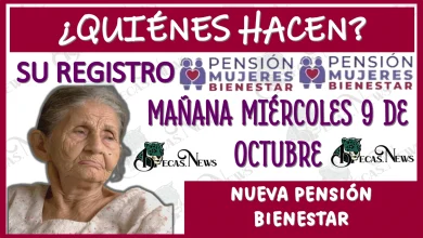 ¿QUIÉNES HACEN SU REGISTRO MAÑANA MIÉRCOLES 9 DE OCTUBRE? | NUEVA PENSIÓN BIENESTAR 