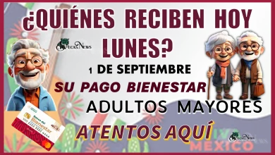 ¿QUIÉNES RECIBEN HOY LUNES 2 DE SEPTIEMBRE SU PAGO BIENESTAR?... ADULTOS MAYORES ATENTOS AQUÍ 