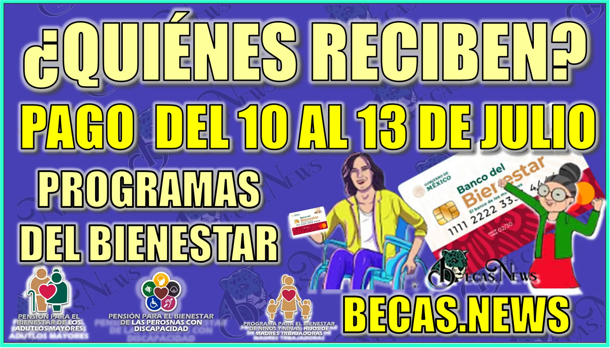 ¿QUIÉNES RECIBEN PAGO DEL 10 AL 13 DE JULIO? | PROGRAMAS DEL BIENESTAR