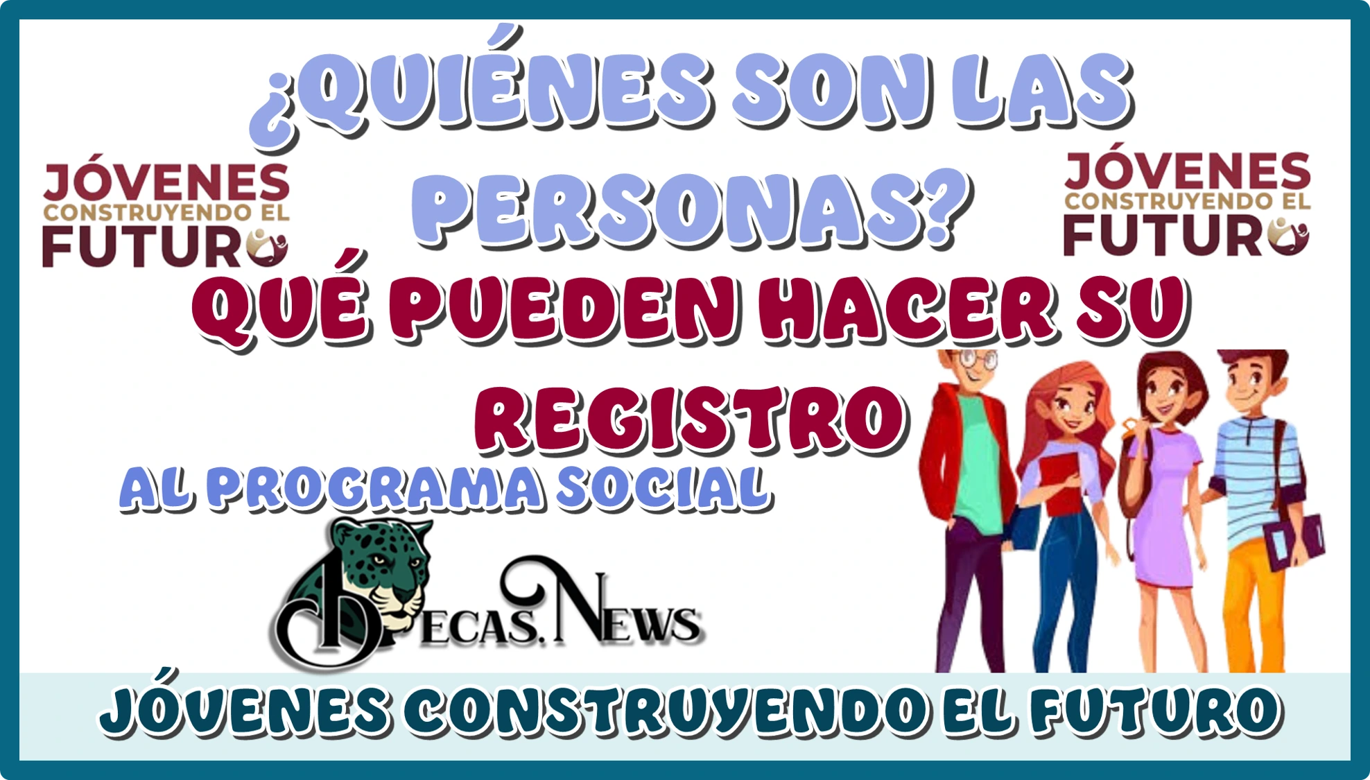 ¿QUIÉNES SON LAS PERSONAS QUÉ PUEDE HACER SU REGISTRO A ESTE PROGRFAMA SOCIAL DE JÓVENES CONSTRUYENDO EL FUTURO?