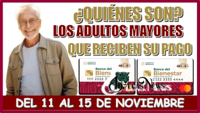 ¿QUIÉNES SON LOS ADULTOS MAYORES QUÉ RECIBEN PAGO DEL 11 AL 15 DE NOVIEMBRE?