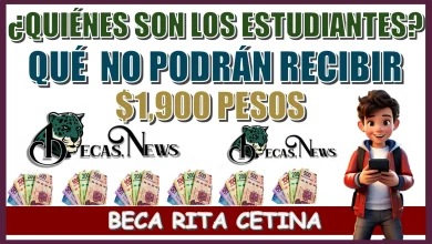 ¿QUIÉNES SON LOS ESTUDIANTES QUÉ NO PODRÁN RECIBIR SU PAGO DE $1,900 PESOS DE LA BECA RITA CETINA?