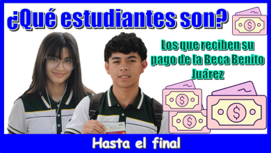 ¿Qué estudiantes son los qué reciben su pago de la Beca Benito Juárez hasta el final?