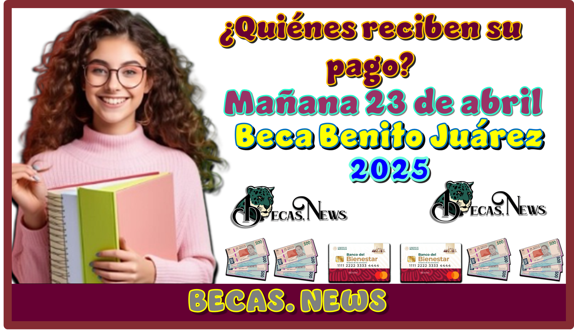 ¿Quiénes reciben su pago mañana 23 de abril? | Beca Benito Juárez 2025