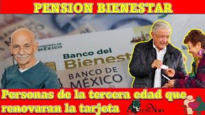 Quienes son las personas de la tercera edad que deben renovar la tarjeta del Banco del Bienestar