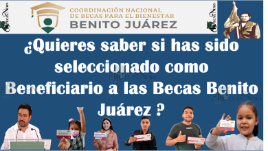 ¿Quieres saber si has sido seleccionado como Beneficiario a las Becas Benito Juárez 2023?