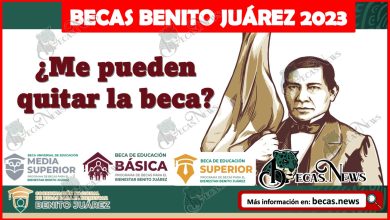 Beca Benito Juárez 2023 | ¿Me pueden quitar la beca?