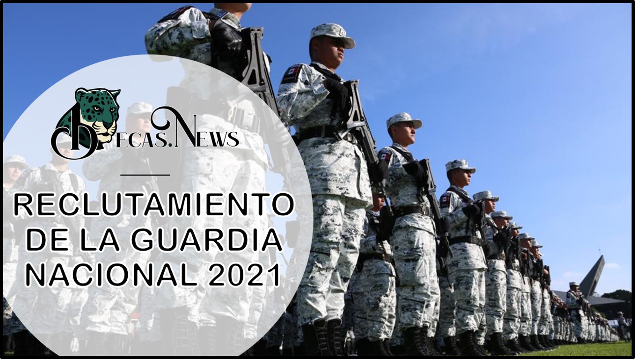 RECLUTAMIENTO DE LA GUARDIA NACIONAL 20232024 BECAS.NEWS