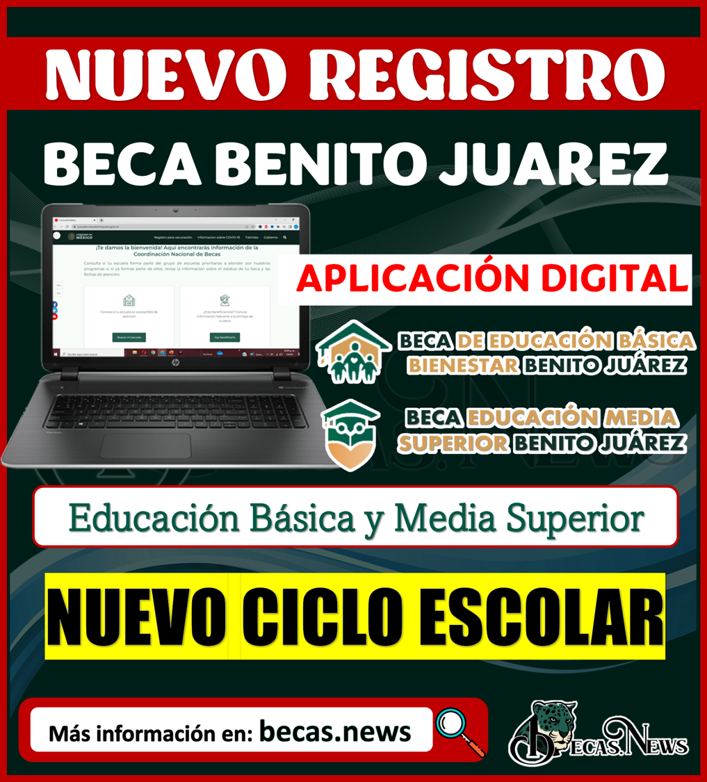 Nueva forma para el Registro a la Beca Benito Juárez; plataforma digital 2022