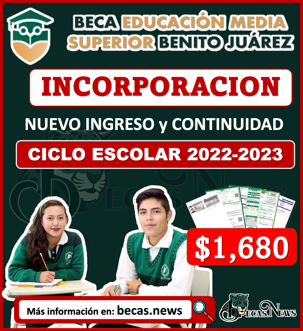 ¡Ya inicio! La incorporación a la Beca Benito Juárez Educación Media Superior 2022