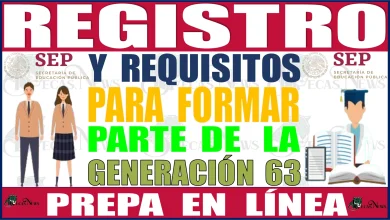 REGISTRO Y REQUISITOS PARA FORMAR PARTE DE LA GENERACIÓN 63 | PREPA EN LÍNEA | SEP