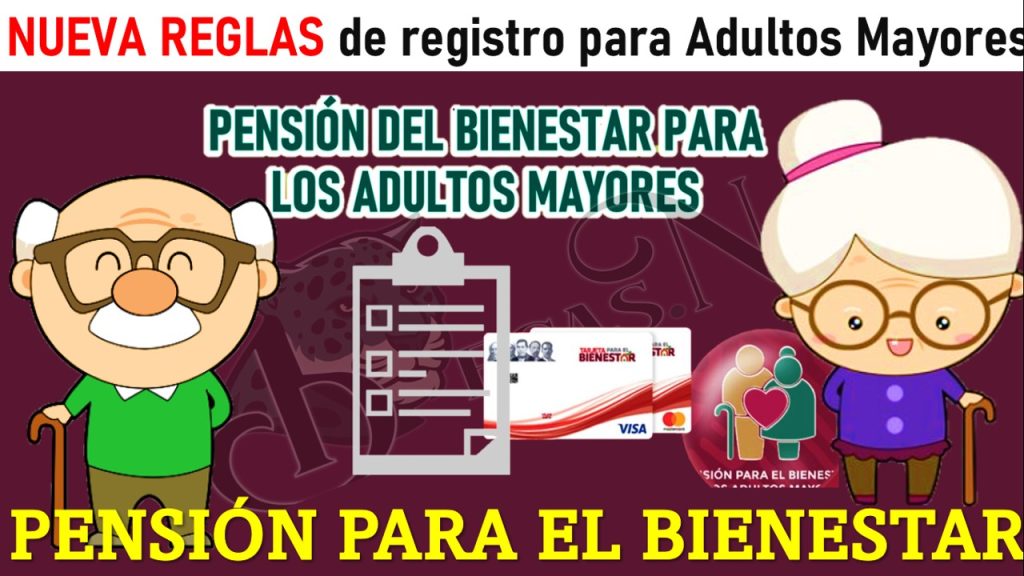 NUEVA REGLAS de registro al PAGO para beneficiarios de la PENSIÓN BIENESTAR 2022