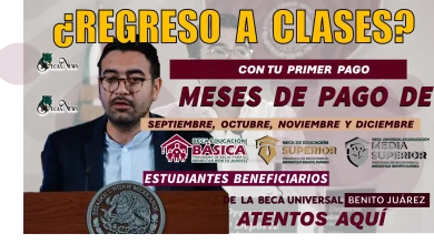 ¿REGRESO A CLASES CON TU PRIMER PAGO? | MESES DE PAGO DE SEPTIEMBRE, OCTUBRE, NOVIEMBRE Y DICIEMBE, ESTUDIANTES BENEFICIARIOS DE LA BECA UNIVERSAL BENITO JUÁREZ ATENTOS AQUÍ 