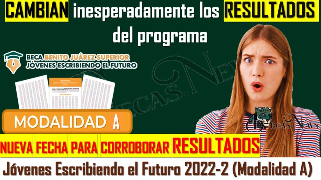 Inesperadamente, CAMBIAN los RESULTADOS del programa Jóvenes Escribiendo el Futuro 2022-2 (Modalidad A)