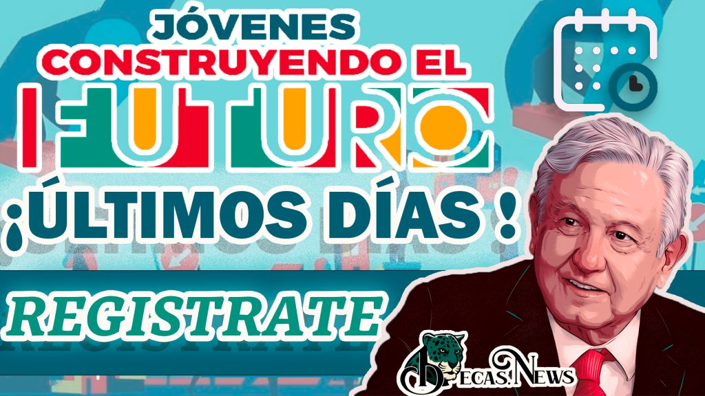 ¡ÚLTIMOS DÍAS PARA REALIZAR TU REGISTRO A JÓVENES CONSTRUYENDO EL FUTURO!