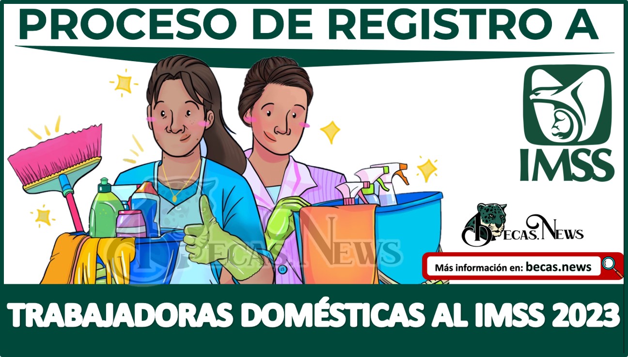 Proceso de registro a trabajadoras domésticas al IMSS 2023