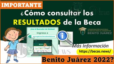 ¡¡IMPORTANTE !! ¿Cómo consultar los resultados de la Beca Benito Juárez 2022?