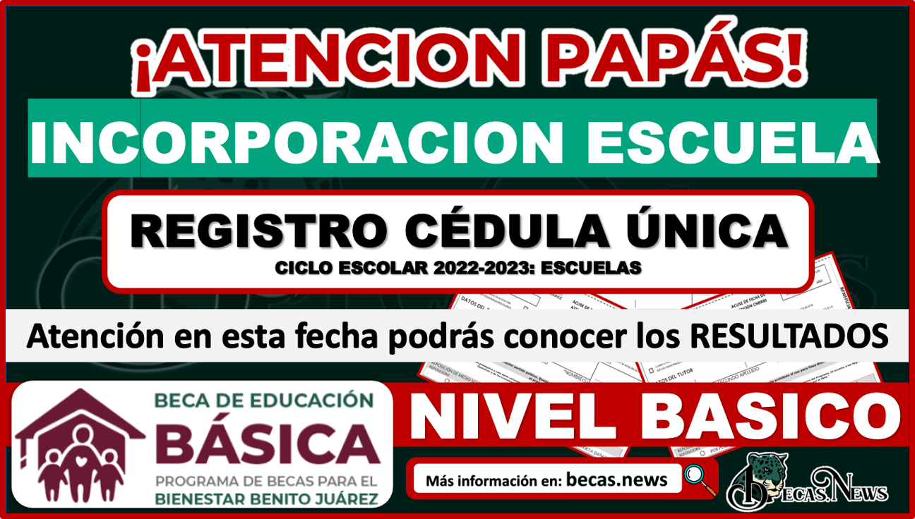 ¡IMPORTANTE! Becas Benito Juárez Educación Básica Incorporación es las Escuelas