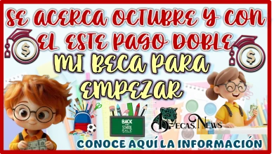 SE ACERCA OCTUBRE Y CON EL ESTE PAGO DOBLE DE MI BECA PARA EMPEZAR LO RECIBES TÚ… AQUÍ LA INFORMACIÓN 