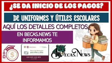 ¿SE DA INICIO DE LOS PAGOS DE UNIFORMES Y ÚTILES ESCOLARES?… AQUÍ LOS DETALLES COMPLETOS 