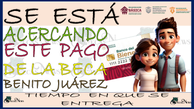 SE ESTÁ ACERCANDO ESTE PAGO DE LA BECA BENITO JUÁREZ...EN CUÁNTO TIEMPO MÁS SE ENTREGA