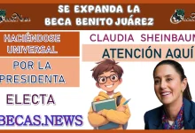 SE EXPANDE LA BECA BENITO JUÁREZ HACIÉNDOSE UNIVERSAL POR LA PRESIDENTA ELECTA CLAUDIA SHEINBAUM ATENCIÓN AQUÍ