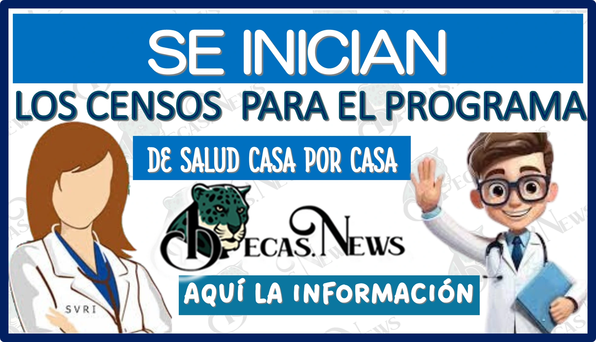 SE INICIAN LOS CENSOS PARA EL PROGRAMA DE SALUD CASA POR CASA | AQUÍ LA INFORMACIÓN 