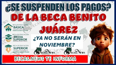 ¿SE SUSPENDEN LOS PAGOS DE LA BECA BENITO JUÁREZ?, ¿YA NO SERÁN EN NOVIEMBRE?