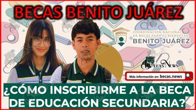 Becas Benito Juárez Educación Secundaria 2023| ¿Cómo incorporarme a la Beca Benito Juárez 2023 de educación secundaria?