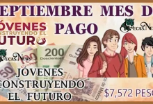 SEPTIEMBRE MES DE PAGO PARA LOS JÓVENES CONSTRUYENDO EL FUTURO DE ESTE AÑO 2024 | $7,572 PESOS