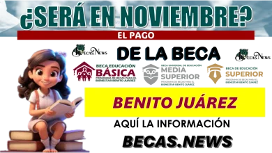 ¿SERÁ DEL 1 AL 30 DE NOVIEMBRE EL PAGO DE LA BECA BENITO JUÁREZ?