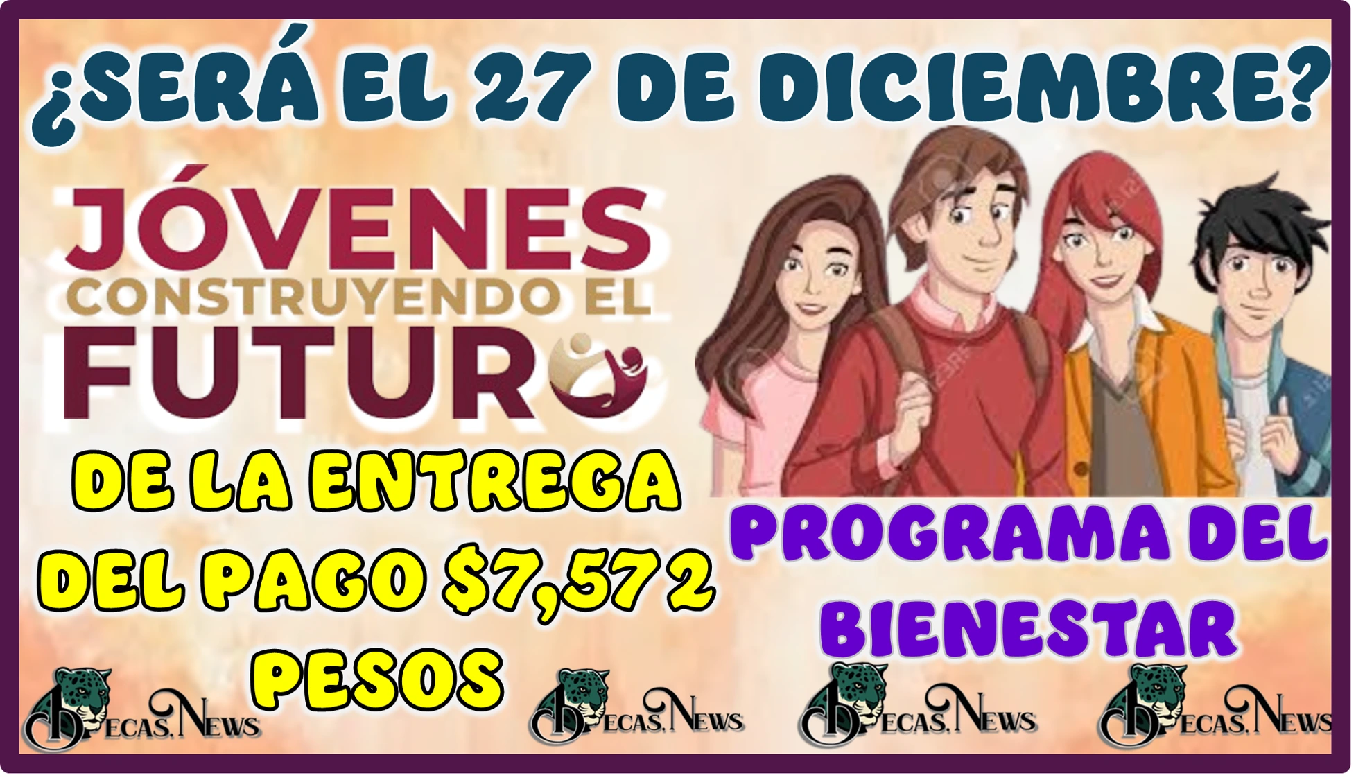 ¿SERÁ EL 27 DE DICIEMBRE LA ENTREGA DEL PAGO $7,572 PESOS? | PROGRAMA DEL BIENESTAR