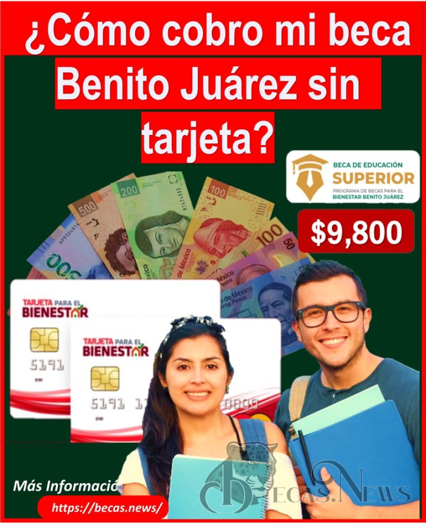 ¿Cómo cobro mi beca Benito Juárez sin tarjeta?