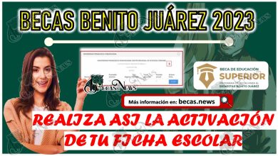Becas Benito Juárez 2023 | ACTIVA así tu ficha escolar y solicita la Beca de Educación Superior