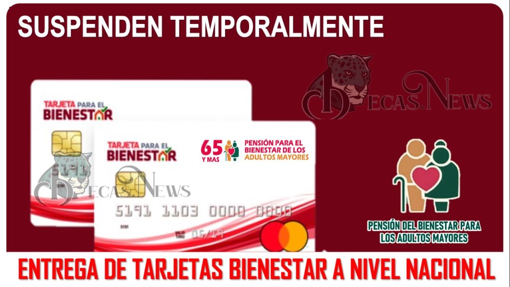 SE SUSPENDE TEMPORALMENTE la entrega de tarjetas del Bienestar a nivel nacional